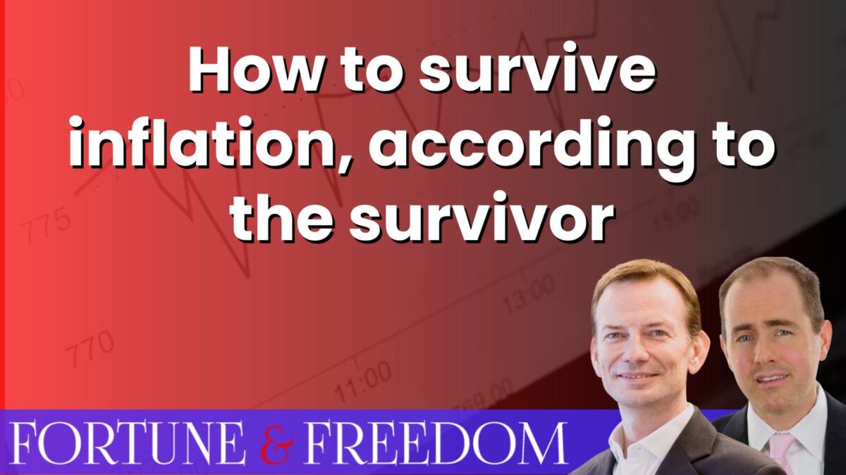 How to survive inflation? Ask the survivors… Fortune and Freedom
